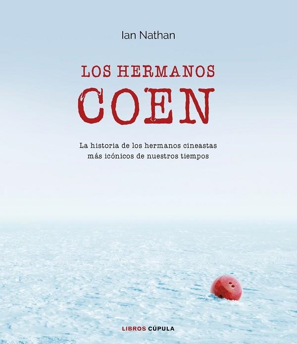 LOS HERMANOS COEN.LA HISTORIA DE LOS HERMANOS CINEASTAS MÁS ICÓNICOS DE NUESTROS TIEMPOS | 9788448023737 | NATHAN,IAN | Llibreria Geli - Llibreria Online de Girona - Comprar llibres en català i castellà