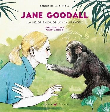 JANE GOODALL.LA MEJOR AMIGA DE LOS CHIMPANCÉS | 9788417137045 | MUSLERA,MARCOS/ASENSIO,ALBERT | Llibreria Geli - Llibreria Online de Girona - Comprar llibres en català i castellà