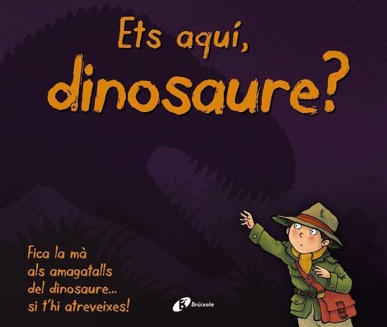 ETS AQUÍ,DINOSAURE? | 9788499068480 |   | Llibreria Geli - Llibreria Online de Girona - Comprar llibres en català i castellà