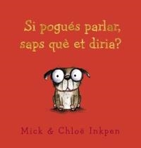 SI POGUÉS PARLAR,SAPS QUÈ ET DIRIA? | 9788448942519 | INKPEN,MICK | Llibreria Geli - Llibreria Online de Girona - Comprar llibres en català i castellà