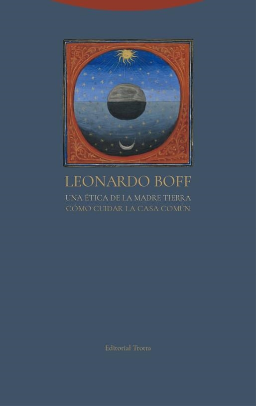 UNA ÉTICA DE LA MADRE TIERRA.CÓMO CUIDAR LA CASA COMÚN | 9788498797244 | BOFF,LEONARDO | Llibreria Geli - Llibreria Online de Girona - Comprar llibres en català i castellà