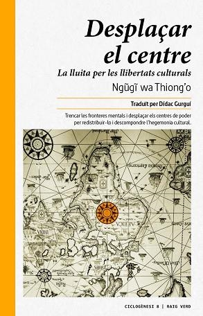 DESPLAÇAR EL CENTRE.LA LLUITA PER LES LLIBERTATS CULTURALS | 9788416689378 | WA THIONG'O, NGUGI | Llibreria Geli - Llibreria Online de Girona - Comprar llibres en català i castellà