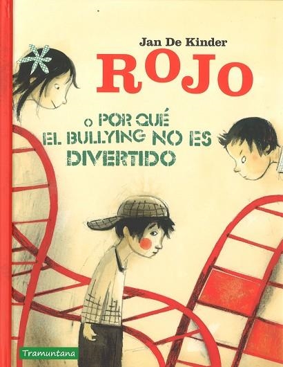 ROJO O PORQUÉ EL BULLYNG NO ES DIVERTIDO | 9788416578849 | DE KINDER, JAN | Llibreria Geli - Llibreria Online de Girona - Comprar llibres en català i castellà