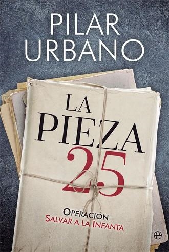 LA PIEZA 25.OPERACIÓN SALVAR A LA INFANTA | 9788491641797 | URBANO,PILAR | Llibreria Geli - Llibreria Online de Girona - Comprar llibres en català i castellà