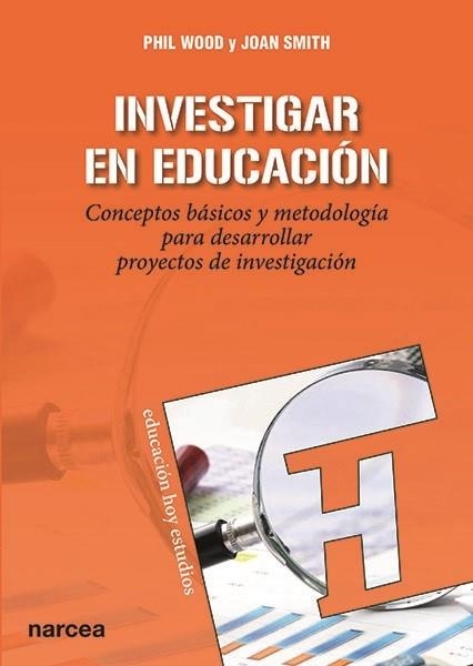 INVESTIGAR EN EDUCACIÓN.CONCEPTOS BÁSICOS Y METODOLOGÍA PARA DESARROLLAR PROYECTOS DE INVESTIGACIÓN | 9788427723825 | WOOD, PHIL/SMITH, JOAN | Llibreria Geli - Llibreria Online de Girona - Comprar llibres en català i castellà