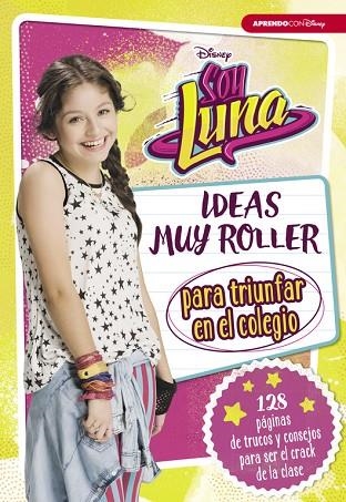 SOY LUNA.IDEAS MUY ROLLER PARA TRIUNFAR EN EL COLEGIO | 9788416931125 | Llibreria Geli - Llibreria Online de Girona - Comprar llibres en català i castellà