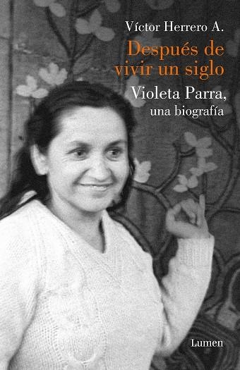 DESPUÉS DE VIVIR UN SIGLO.VIOLETA PARRA,UNA BIOGRAFÍA | 9788426404114 | HERRERO,VÍCTOR | Llibreria Geli - Llibreria Online de Girona - Comprar llibres en català i castellà