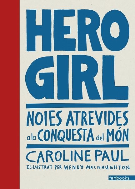 HERO GIRL.NOIES ATREVIDES A LA CONQUESTA DEL MÓN | 9788416716661 | PAUL,CAROLINE | Llibreria Geli - Llibreria Online de Girona - Comprar llibres en català i castellà