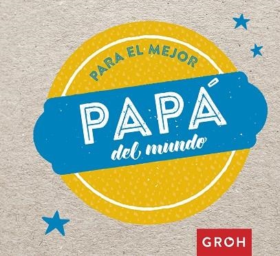 PARA EL MEJOR PAPá DEL MUNDO | 9788490680704 | Llibreria Geli - Llibreria Online de Girona - Comprar llibres en català i castellà