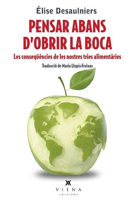 PENSAR ABANS D'OBRIR LA BOCA.LES CONSEQÜÈNCIES DE LES NOSTRES TRIES ALIMENTÀRIES | 9788483309643 | DESAULNIERS,ÉLISE | Llibreria Geli - Llibreria Online de Girona - Comprar llibres en català i castellà