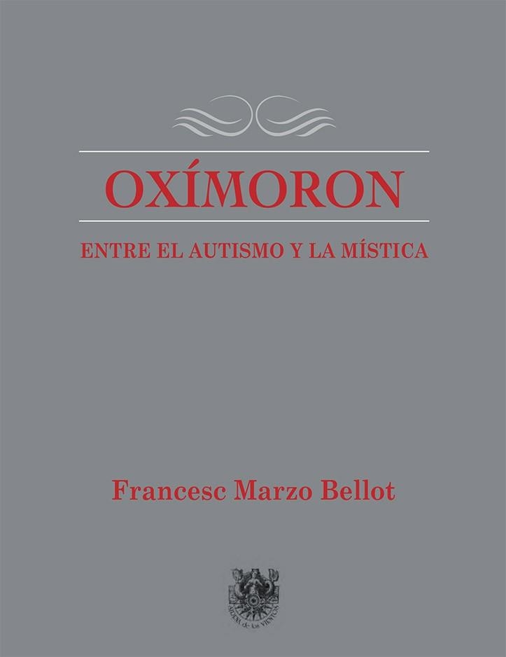 OXÍMORON.ENTRE EL AUTISMO Y LA MÍSTICA | 9788488540041 | MARZO BELLOT,FRANCESC | Llibreria Geli - Llibreria Online de Girona - Comprar llibres en català i castellà