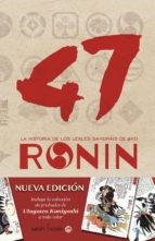 47 RONIN.LA HISTORIA DE LOS LEALES SAMURAIS DE AKO | 9788494578175 | TAMENAGA SHUNSUI | Llibreria Geli - Llibreria Online de Girona - Comprar llibres en català i castellà