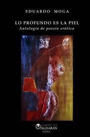 LO PROFUNDO ES LA PIEL.ANTOLOGÍA DE POESÍA ERÓTICA | 9788469757192 | MOGA,EDUARDO | Llibreria Geli - Llibreria Online de Girona - Comprar llibres en català i castellà