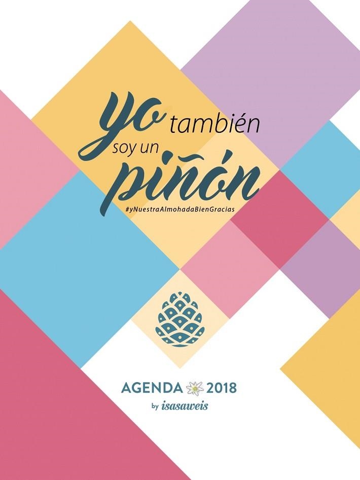 AGENDA 2018 ISASAWEIS SEMANA VISTA " YO TAMBIÉN SOY UN PIÑÓN " | 9788441539464 | LLANO,ISABEL | Llibreria Geli - Llibreria Online de Girona - Comprar llibres en català i castellà