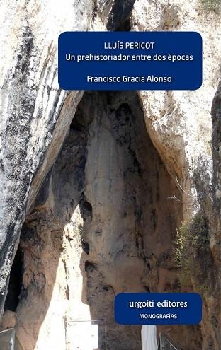 LLUÍS PERICOT.UN PREHISTORIADOR ENTRE DOS ÉPOCAS | 9788494629617 | GRACIA ALONSO,FRANCISCO | Llibreria Geli - Llibreria Online de Girona - Comprar llibres en català i castellà