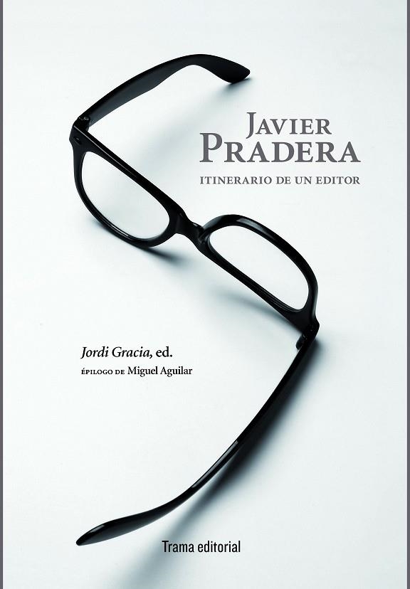 JAVIER PRADERA.ITINERARIO DE UN EDITOR | 9788494569234 | PRADERA,JAVIER | Llibreria Geli - Llibreria Online de Girona - Comprar llibres en català i castellà