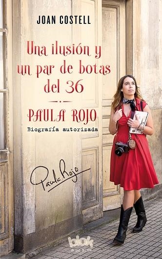 UNA ILUSIÓN Y UN PAR DE BOTAS DEL 36.BIOGRAFÍA AUTORIZADA DE PAULA ROJO | 9788416712632 | COSTELL,JOAN | Llibreria Geli - Llibreria Online de Girona - Comprar llibres en català i castellà