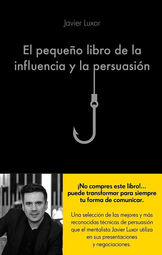 EL PEQUEñO LIBRO DE LA INFLUENCIA Y LA PERSUASIóN | 9788416928330 | LUXOR,JAVIER | Llibreria Geli - Llibreria Online de Girona - Comprar llibres en català i castellà