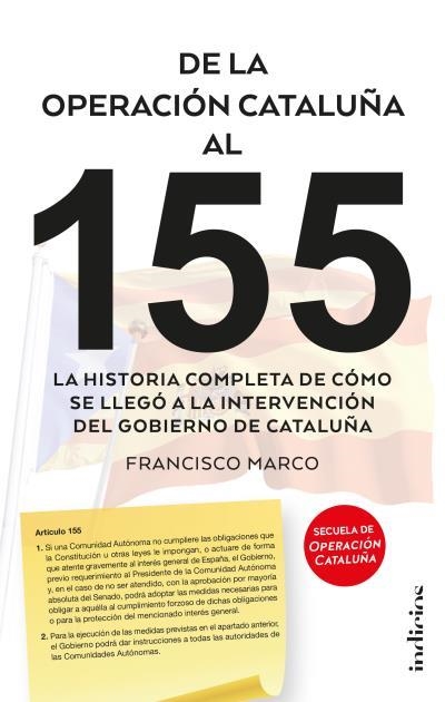 DE LA OPERACIóN CATALUñA AL 155 | 9788415732310 | MARCO,FRANCISCO | Llibreria Geli - Llibreria Online de Girona - Comprar llibres en català i castellà