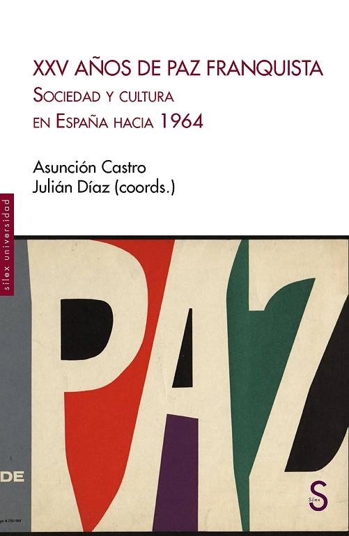 XXV AÑOS DE PAZ FRANQUISTA.SOCIEDAD Y CULTURA EN ESPAÑA HACIA 1964 | 9788477375302 | CASTRO,ASUNCIÓN/DÍAZ,JULIÁN | Libreria Geli - Librería Online de Girona - Comprar libros en catalán y castellano