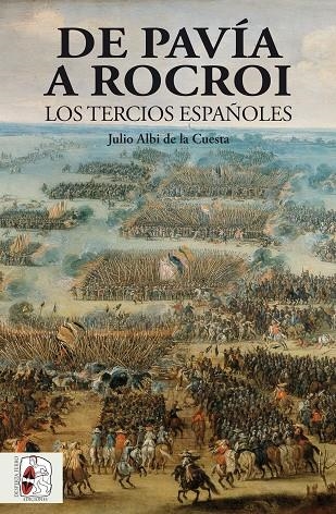 DE PAVÍA A ROCROI.LOS TERCIOS ESPAÑOLES | 9788494649967 | ALBI DE LA CUESTA,JULIO | Llibreria Geli - Llibreria Online de Girona - Comprar llibres en català i castellà