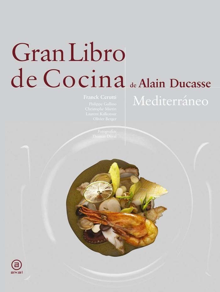 GRAN LIBRO DE COCINA DE ALAIN DUCASSE.MEDITERRÁNEO | 9788446023272 | DUCASSE,ALAIN | Llibreria Geli - Llibreria Online de Girona - Comprar llibres en català i castellà