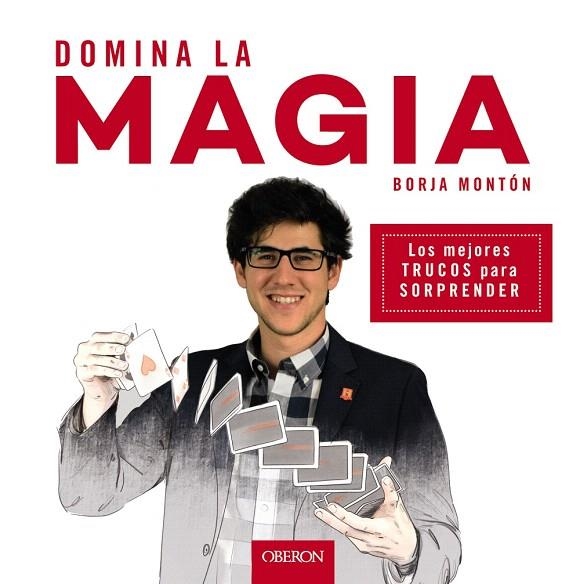 DOMINA LA MAGIA.LOS MEJORES TRUCOS PARA SORPRENDER | 9788441539358 | MONTÓN RODRÍGUEZ,BORJA | Llibreria Geli - Llibreria Online de Girona - Comprar llibres en català i castellà