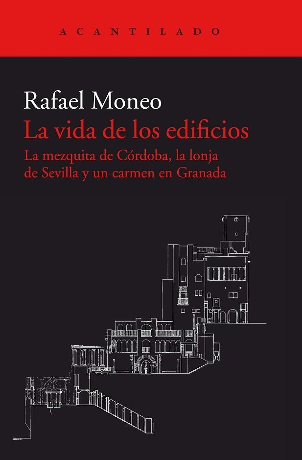 LA VIDA DE LOS EDIFICIOS.LA MEZQUITA DE CÓRDOBA,LA LONJA DE SEVILLA Y UN CARMEN EN GRANADA | 9788416748617 | MONEO,RAFAEL | Llibreria Geli - Llibreria Online de Girona - Comprar llibres en català i castellà