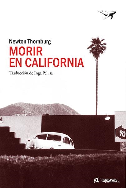 MORIR EN CALIFORNIA | 9788494680939 | THORNBURG,NEWTON | Llibreria Geli - Llibreria Online de Girona - Comprar llibres en català i castellà