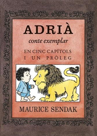 ADRIÀ,CONTE MORAL EN CINC CAPÍTOLS I UN PRÒLEG | 9788484643586 | SENDAK,MAURICE | Llibreria Geli - Llibreria Online de Girona - Comprar llibres en català i castellà