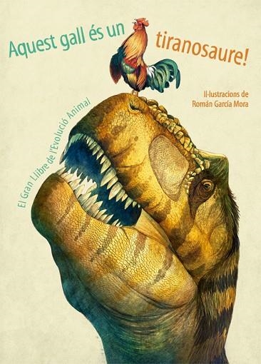 AQUEST GALL ES UN TIRANOSAURE! | 9788468253534 | GARCÍA MORA,ROMAN | Llibreria Geli - Llibreria Online de Girona - Comprar llibres en català i castellà