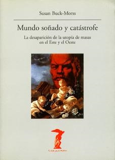 MUNDO SOÑADO Y CATASTROFE | 9788477746393 | BUCK-MORSS, SUSAN | Llibreria Geli - Llibreria Online de Girona - Comprar llibres en català i castellà