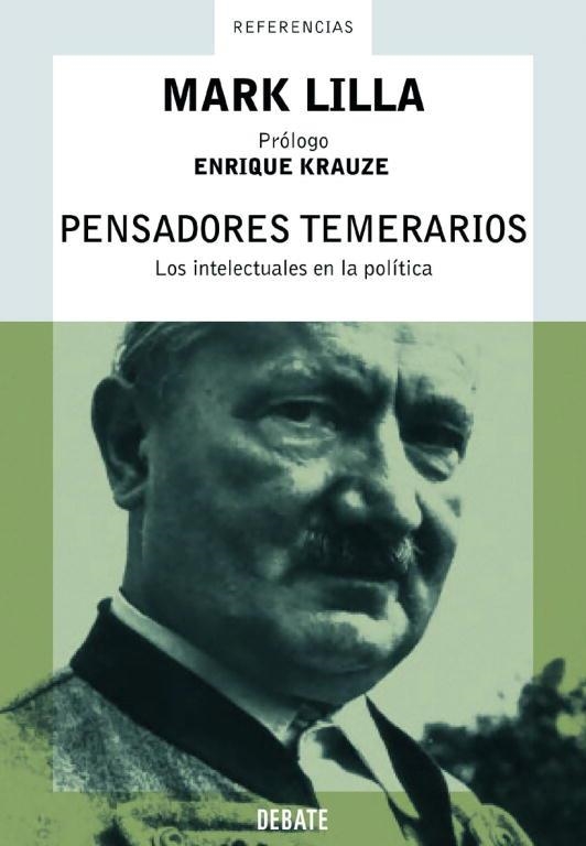 PENSADORES TEMERARIOS,LOS INTELECTUALES EN LA POLITICA | 9788483065921 | LILLA,MARK | Llibreria Geli - Llibreria Online de Girona - Comprar llibres en català i castellà