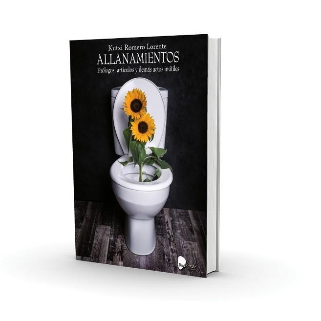 ALLANAMIENTOS.PRÓLOGOS,ARTÍCULOS Y DEMÁS ACTOS INÚTILES | 9788494571893 | ROMERO LORENTE,KUTXI | Llibreria Geli - Llibreria Online de Girona - Comprar llibres en català i castellà