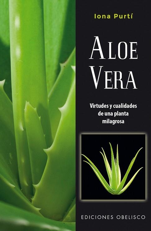 ALOE VERA.VIRTUDES Y CUALIDADES DE UNA PLANTA MILAGROSA | 9788491112877 | PURTÍ,IONA | Llibreria Geli - Llibreria Online de Girona - Comprar llibres en català i castellà