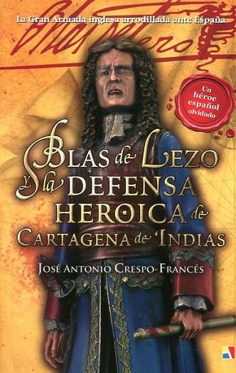 BLAS DE LEZO Y LA DEFENSA HEROICA DE CARTAGENA DE INDIAS(RÚSTICA) | 9788497391610 | CRESPO-FRANCéS Y VALERO, JOSé ANTONIO | Llibreria Geli - Llibreria Online de Girona - Comprar llibres en català i castellà