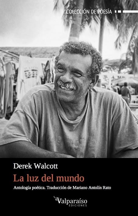 LA LUZ DEL MUNDO.ANTOLOGA POÉTICA | 9788416560912 | WALCOTT,DEREK | Llibreria Geli - Llibreria Online de Girona - Comprar llibres en català i castellà