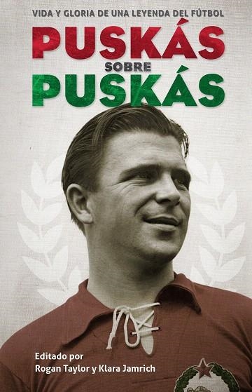 PUSKAS SOBRE PUSKAS.VIDA Y GLORIA DE UNA LEYENDA DEL FÚTBOL | 9788494616617 | PUSKAS,FERENC | Libreria Geli - Librería Online de Girona - Comprar libros en catalán y castellano