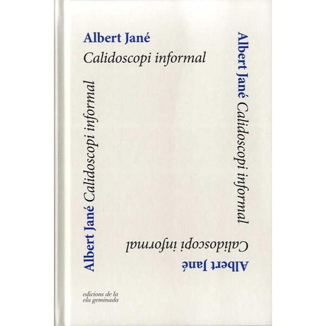 CALIDOSCOPI INFORMAL | 9788494732287 | JANÉ,ALBERT | Llibreria Geli - Llibreria Online de Girona - Comprar llibres en català i castellà