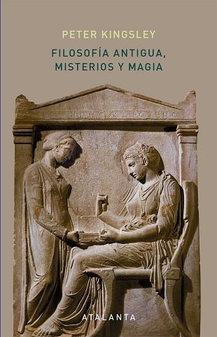 FILOSOFÍA ANTIGUA,MISTERIOS Y MAGIA | 9788494729720 | KINGSLEY,PETER | Llibreria Geli - Llibreria Online de Girona - Comprar llibres en català i castellà