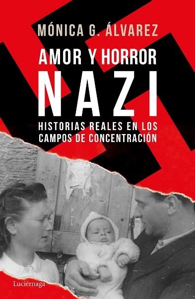 AMOR Y HORROR NAZI.HISTORIAS REALES DE LOS CAMPOS DE CONCENTRACIÓN | 9788416694877 | ÁLVAREZ,MÓNICA G. | Llibreria Geli - Llibreria Online de Girona - Comprar llibres en català i castellà