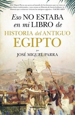 ESO NO ESTABA EN MI LIBRO DE HISTORIA DEL ANTIGUO EGIPTO | 9788416622177 | PARRA,JOSÉ MIGUEL | Llibreria Geli - Llibreria Online de Girona - Comprar llibres en català i castellà