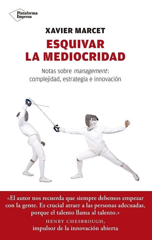 ESQUIVAR LA MEDIOCRIDAD.NOTAS SOBRE MANAGEMENT.COMPLEJIDAD,ESTRATEGIA E INNOVACIÓN | 9788417114350 | MARCET,XAVIER | Llibreria Geli - Llibreria Online de Girona - Comprar llibres en català i castellà