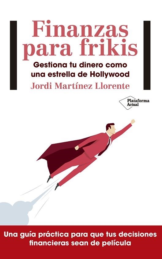 FINANZAS PARA FRIKIS.GESTIONA TU DINERO COMO UNA ESTRELLA DE HOLLYWOOD | 9788417114299 | MARTÍNEZ LLORENTE,JORDI | Llibreria Geli - Llibreria Online de Girona - Comprar llibres en català i castellà