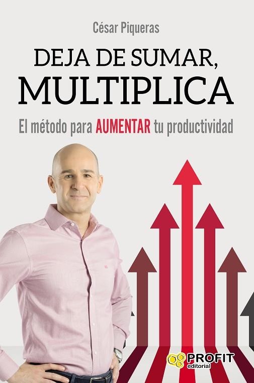 DEJA DE SUMAR,MULTIPLICA EL MÉTODO PARA AUMENTAR TU PRODUCTIVIDAD | 9788416904167 | PIQUERAS GÓMEZ DE ALBACETE,CÉSAR | Llibreria Geli - Llibreria Online de Girona - Comprar llibres en català i castellà