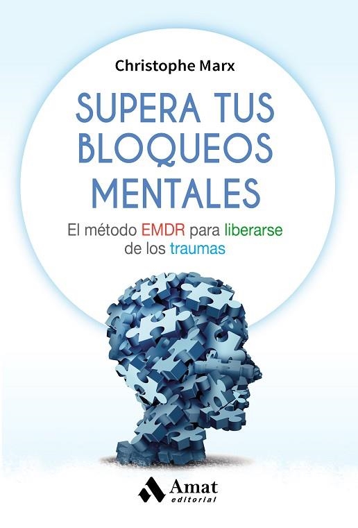 SUPERA TUS BLOQUEOS MENTALES EL MÉTODO EMDR PARA LIBERARSE DE LOS TRAUMAS | 9788497359061 | MARX,CHRISTOPHE | Llibreria Geli - Llibreria Online de Girona - Comprar llibres en català i castellà