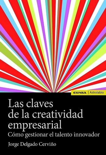 LAS CLAVES DE LA CREATIVIDAD EMPRESARIALCÓMO GESTIONAR EL TALENTO INNOVADOR | 9788431332426 | DELGADO CERVIÑO,JORGE | Llibreria Geli - Llibreria Online de Girona - Comprar llibres en català i castellà