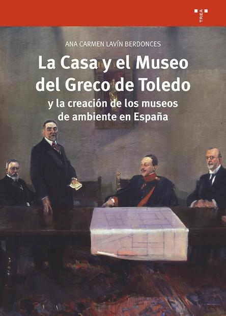 LA CASA Y EL MUSEO DEL GRECO DE TOLEDO Y LA CREACIÓN DE LOS MUSEOS DE AMBIENTE EN ESPAÑA | 9788417140175 | LAVÍN BERDONCES,ANA CARMEN | Llibreria Geli - Llibreria Online de Girona - Comprar llibres en català i castellà