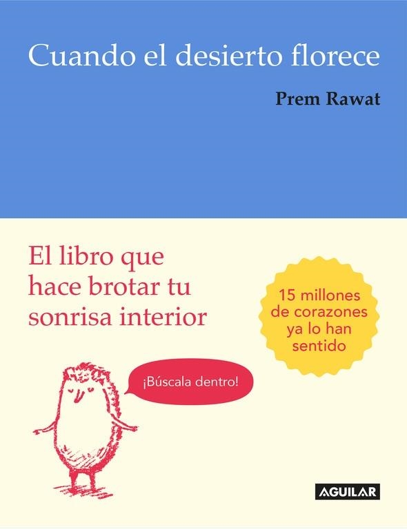 CUANDO EL DESIERTO FLORECE.EL LIBRO QUE HACE BROTAR TU SONRISA INTERIOR | 9788403516205 | RAWAT,PREM | Libreria Geli - Librería Online de Girona - Comprar libros en catalán y castellano