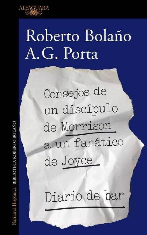 CONSEJOS DE UN DISCíPULO DE MORRISON A UN FANáTICO DE JOYCE | DIARIO DE BAR | 9788420431550 | BOLAÑO,ROBERTO/PORTA,A.G | Llibreria Geli - Llibreria Online de Girona - Comprar llibres en català i castellà